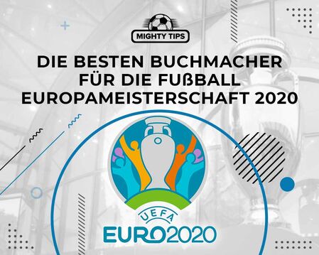 Die besten Buchmacher für die Fußball Europameisterschaft 2020 in Deutschland