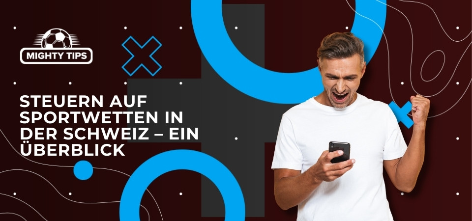Grafiken zum Abschnitt Steuern auf Sportwetten in der Schweiz – Ein Überblick