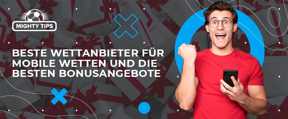 Beste Wettanbieter für mobile Wetten und die besten Bonusangebote