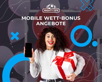 Mobile Wett-Bonus Angebote