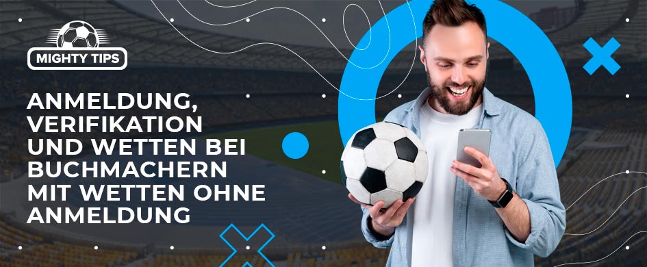 Anmeldung verifikation und wetten bei buchmachern mit wetten ohne anmeldung