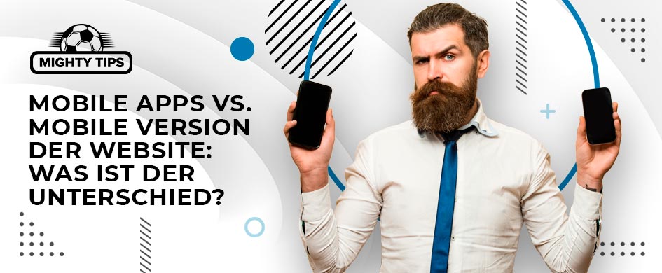 Mobile Apps vs. Mobile Version der Webseite: Was ist der Unterschied?